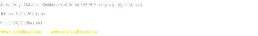 Adres : Fulya Mahallesi Büyükdere cad. No:36 34394 Mecidiyeköy - Şişli / İstanbul Telefon: 0212 267 35 35 Email: bilgi@alka.com.tr www.ismailmihmanli.com - www.endoanalultrason.com